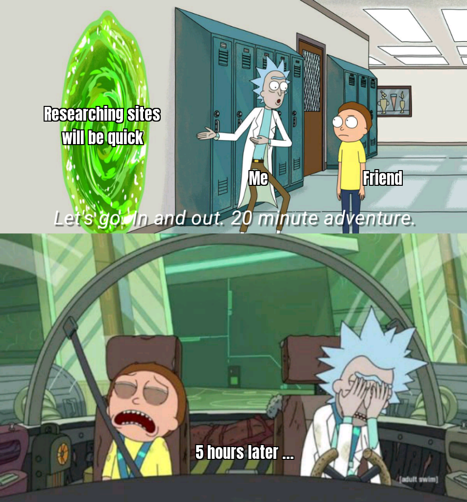 <MEME ABOUT RESEARCHING SITES ANNOYINGLY LONG>